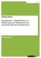 bokomslag Speedminton - Moglichkeiten Zur Etablierung Einer Trendsportart Im Sportunterricht Der Sekundarstufe 1