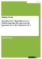 Speedminton - Moglichkeiten Zur Etablierung Einer Trendsportart Im Sportunterricht Der Sekundarstufe 1 1