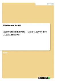 bokomslag Ecotourism in Brazil - Case Study of the &quot;Legal Amazon&quot;