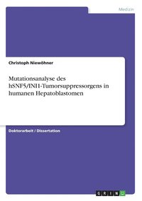 bokomslag Mutationsanalyse des hSNF5/INI1-Tumorsuppressorgens in humanen Hepatoblastomen
