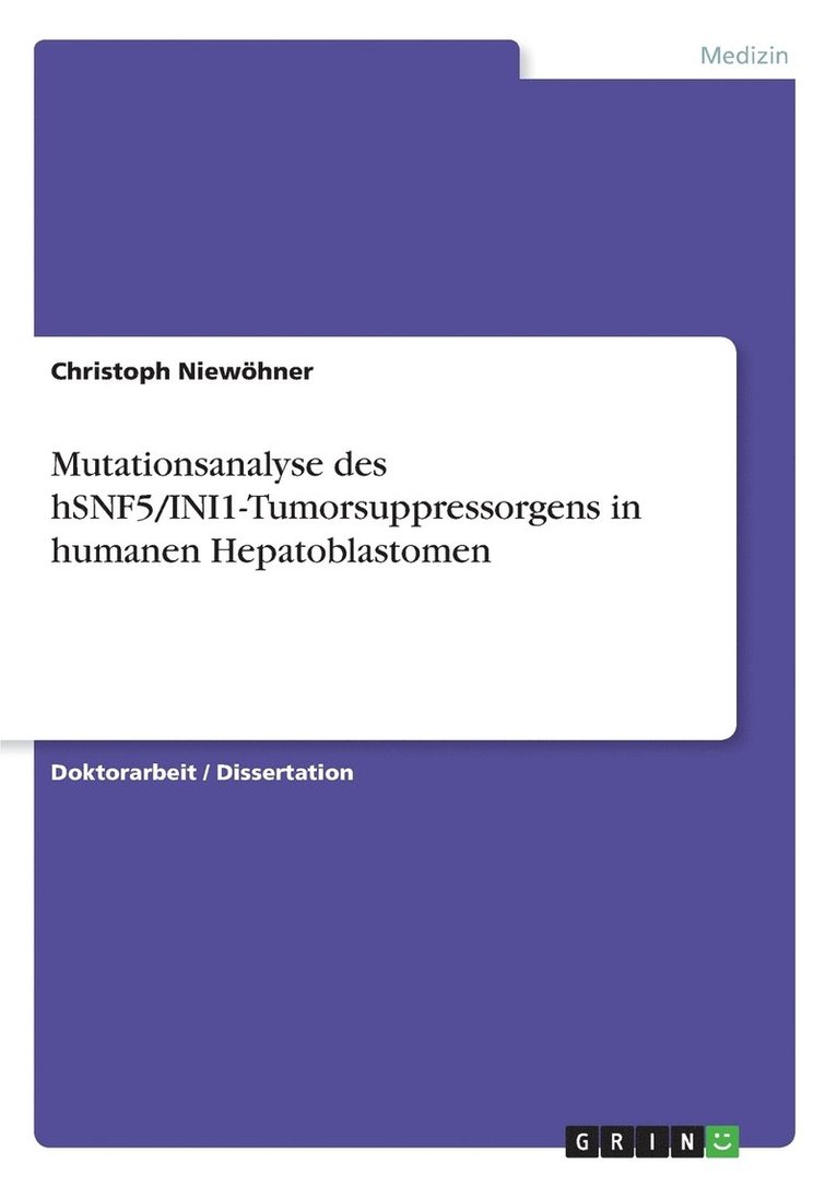 Mutationsanalyse des hSNF5/INI1-Tumorsuppressorgens in humanen Hepatoblastomen 1