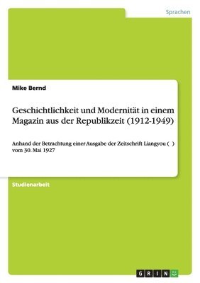 bokomslag Geschichtlichkeit Und Modernit T in Einem Magazin Aus Der Republikzeit (1912-1949)