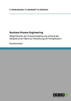 F Heidenstecker, S Bonkhoff, A Eichmann - Business Process Engineering, Häftad