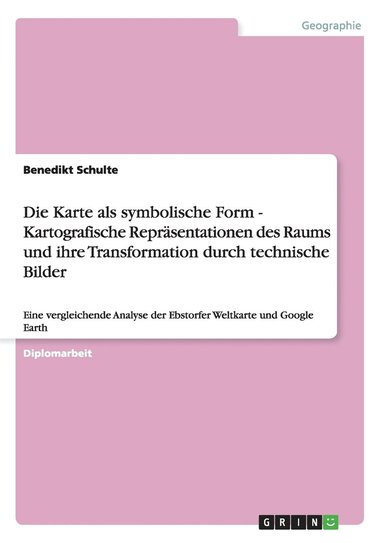 bokomslag Die Karte als symbolische Form - Kartografische Reprsentationen des Raums und ihre Transformation durch technische Bilder