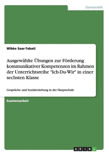 bokomslag Ausgew Hlte Bungen Zur F Rderung Kommunikativer Kompetenzen Im Rahmen Der Unterrichtsreihe 'Ich-Du-Wir' in Einer Sechsten Klasse