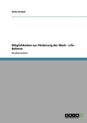 Mglichkeiten zur Frderung der Work - Life - Balance 1