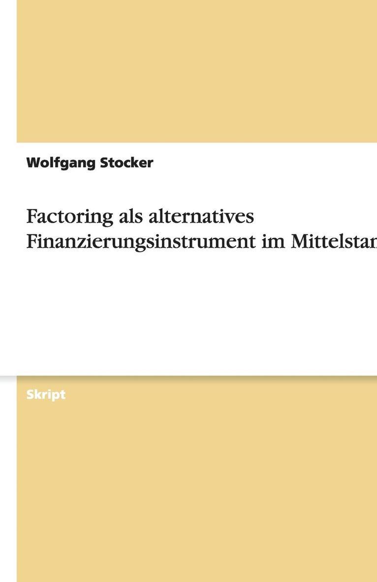 Factoring als alternatives Finanzierungsinstrument im Mittelstand