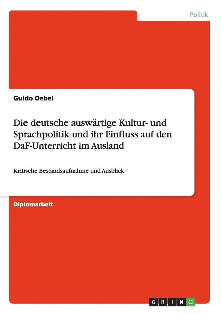 Die deutsche auswrtige Kultur- und Sprachpolitik und ihr Einfluss auf den DaF-Unterricht im Ausland 1