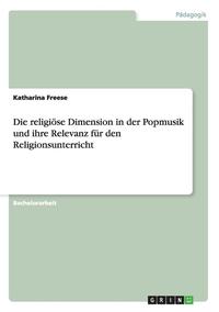 bokomslag Die religise Dimension in der Popmusik und ihre Relevanz fr den Religionsunterricht