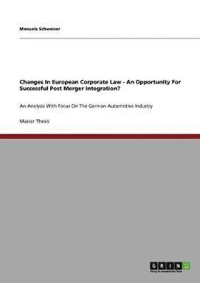 Changes In European Corporate Law - An Opportunity For Successful Post Merger Integration? 1