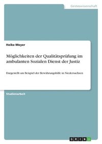 bokomslag M Glichkeiten Der Qualit Tspr Fung Im Ambulanten Sozialen Dienst Der Justiz