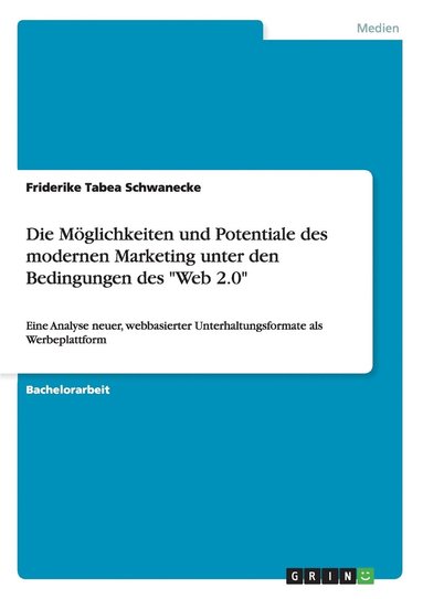 bokomslag Möglichkeiten und Potentiale des modernen Marketing unter den Bedingungen des "Web 2.0"