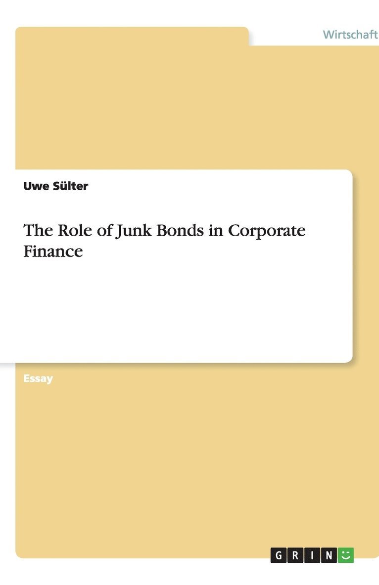 The Role of Junk Bonds in Corporate Finance 1