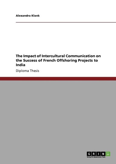 bokomslag The Impact of Intercultural Communication on the Success of French Offshoring Projects to India