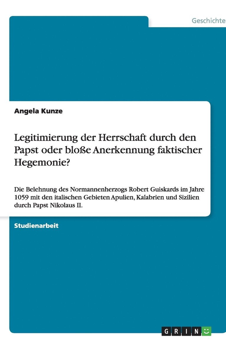 Legitimierung der Herrschaft durch den Papst oder blosse Anerkennung faktischer Hegemonie? 1