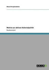 bokomslag Motive zur aktiven Kolonialpolitik