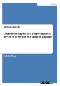 bokomslag Cognitive Metaphor as a Deeply Ingrained Device of Computer and Internet Language