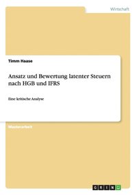 bokomslag Ansatz Und Bewertung Latenter Steuern Nach Hgb Und Ifrs