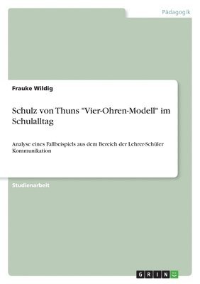 Frauke Wildig - Schulz von Thuns "Vier-Ohren-Modell" im Schulalltag, Häftad