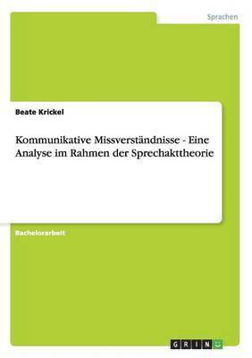 bokomslag Kommunikative Missverstndnisse - Eine Analyse im Rahmen der Sprechakttheorie