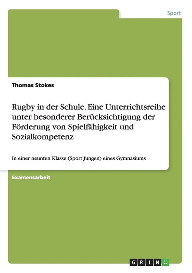 bokomslag Rugby in der Schule. Eine Unterrichtsreihe unter besonderer Bercksichtigung der Frderung von Spielfhigkeit und Sozialkompetenz