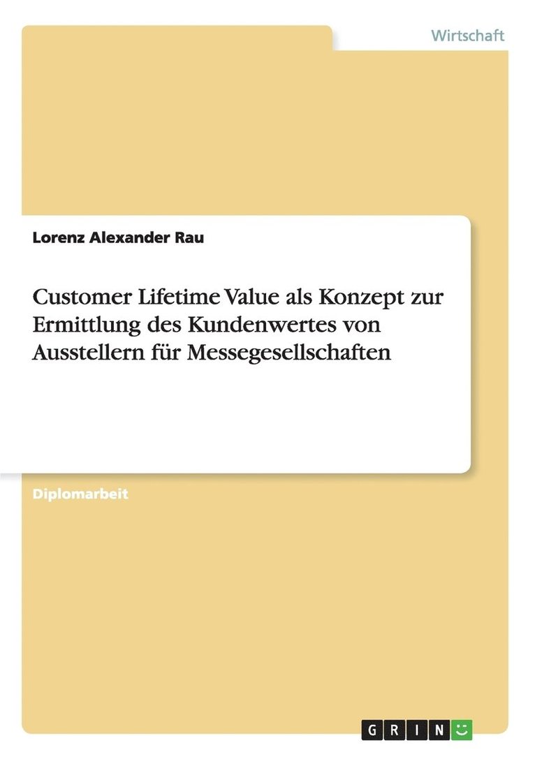 Customer Lifetime Value als Konzept zur Ermittlung des Kundenwertes von Ausstellern fr Messegesellschaften 1