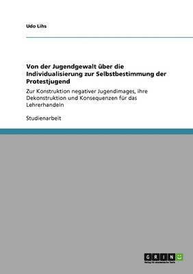 bokomslag Von der Jugendgewalt ber die Individualisierung zur Selbstbestimmung der Protestjugend