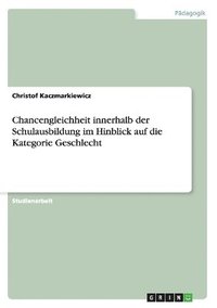 bokomslag Chancengleichheit Innerhalb Der Schulausbildung Im Hinblick Auf Die Kategorie Geschlecht