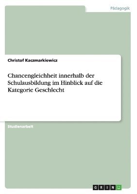 Chancengleichheit Innerhalb Der Schulausbildung Im Hinblick Auf Die Kategorie Geschlecht 1