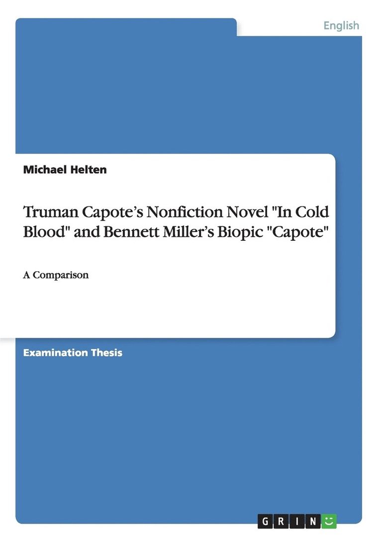 Truman Capote's Nonfiction Novel "In Cold Blood" and Bennett Miller's Biopic "Capote"