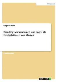 bokomslag Branding. Markennamen und -logos als Erfolgsfaktoren von Marken