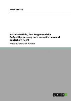 Kartellverstoe, Ihre Folgen Und Die Bugeldbemessung Nach Europaischem Und Deutschem Recht 1
