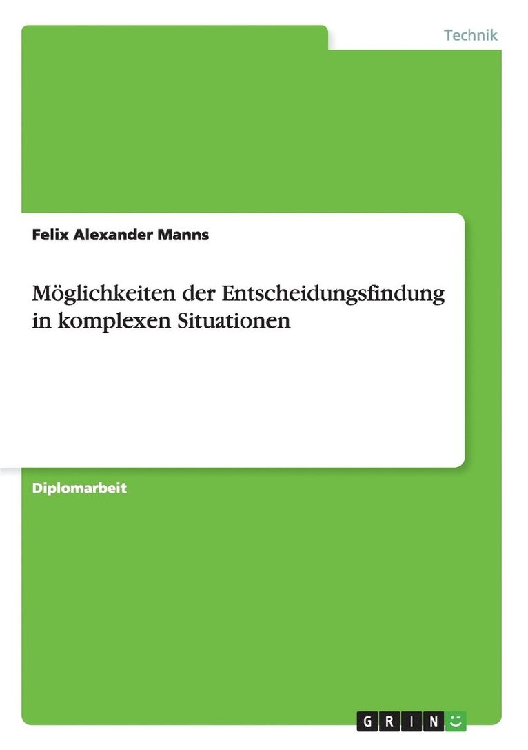Felix Alexander Manns - Möglichkeiten der Entscheidungsfindung in komplexen Situationen, Häftad