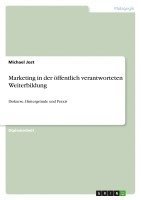 Michael Jost - Marketing in der öffentlich verantworteten Weiterbildung, Häftad