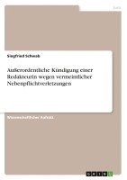 Siegfried Schwab - Außerordentliche Kündigung einer Redakteurin wegen vermeintlicher Nebenpflichtverletzungen, Häftad