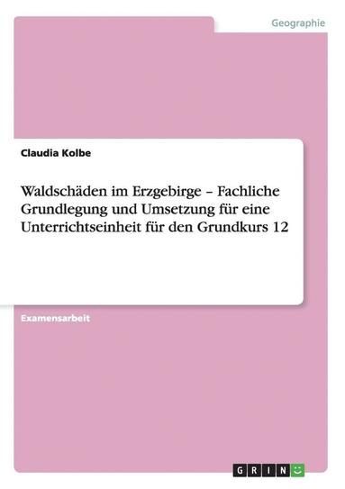 bokomslag Waldschaden Im Erzgebirge - Fachliche Grundlegung Und Umsetzung Fur Eine Unterrichtseinheit Fur Den Grundkurs 12