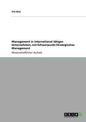 Management in International Tatigen Unternehmen, Mit Schwerpunkt Strategisches Management 1