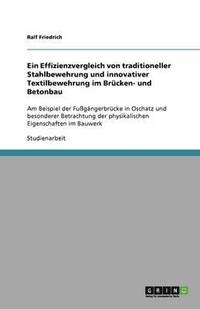 bokomslag Ein Effizienzvergleich von traditioneller Stahlbewehrung und innovativer Textilbewehrung im Brucken- und Betonbau