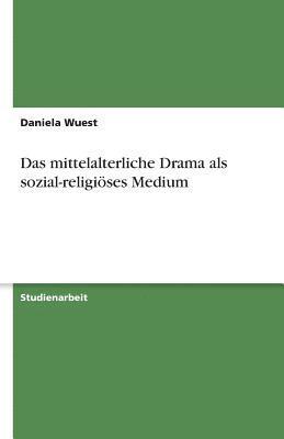 bokomslag Das Mittelalterliche Drama ALS Sozial-Religioses Medium