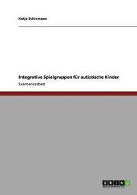 bokomslag Integrative Spielgruppen Fur Autistische Kinder