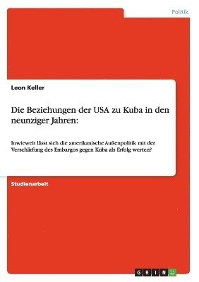 bokomslag Die Beziehungen der USA zu Kuba in den neunziger Jahren