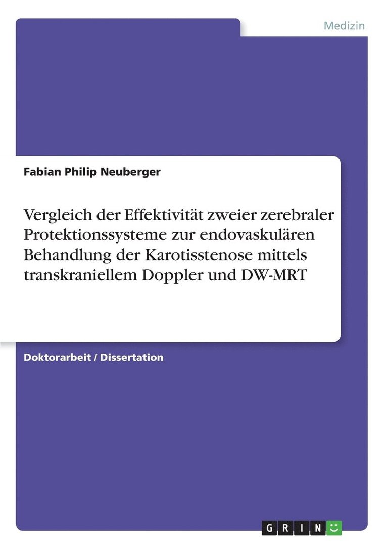 Vergleich der Effektivitt zweier zerebraler Protektionssysteme zur endovaskulren Behandlung der Karotisstenose mittels transkraniellem Doppler und DW-MRT 1