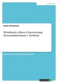 bokomslag Weinflasche Offnen (Unterweisung Restaurantfachmann / -Fachfrau)