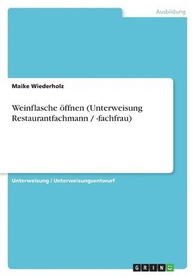 bokomslag Weinflasche Offnen (Unterweisung Restaurantfachmann / -Fachfrau)