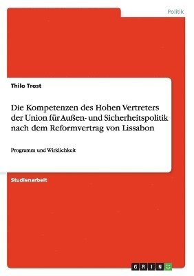 bokomslag Die Kompetenzen des Hohen Vertreters der Union fr Auen- und Sicherheitspolitik nach dem Reformvertrag von Lissabon