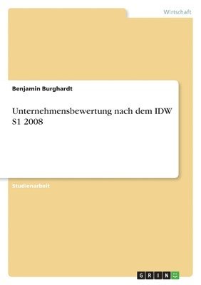 Unternehmensbewertung nach dem IDW S1 2008 1