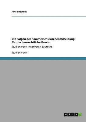 bokomslag Die Folgen der Kammerschleusenentscheidung fr die baurechtliche Praxis