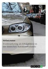 bokomslag Eventmarketing ALS Erfolgsfaktor in Der Deutschen Automobilindustrie