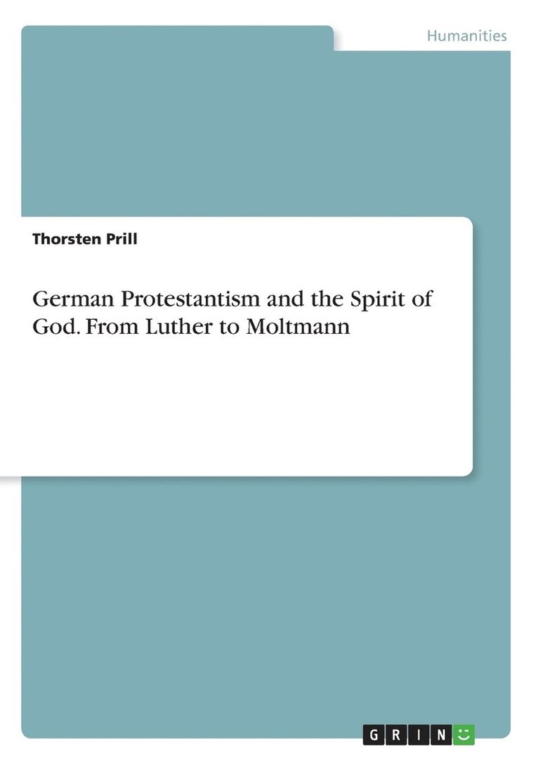 German Protestantism and the Spirit of God. From Luther to Moltmann 1