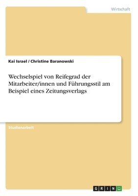 Wechselspiel von Reifegrad der Mitarbeiter/innen und Führungsstil am Beispiel eines Zeitungsverlags